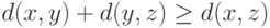 d(x,y) + d(y,z) \geq d(x,z)