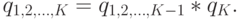 q_{1,2, \dots, K}=q_{1,2,\dots, K-1}*q_K.