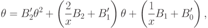 \theta =B_2'\theta ^2 +\left(\frac 2x B_2+B_1'\right)\theta +\left(\frac
1xB_1+B_0'\right),