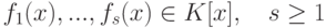 f_1(x),...,f_s(x)\in K[x],\quad s \geq 1