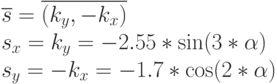 \overline{s}=\overline{(k_y,-k_x)}\\
s_x=k_y=-2.55*\sin(3*\alpha)\\
s_y=-k_x=-1.7*\cos(2*\alpha)
