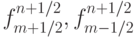 f_{m + 1/2}^{n + 1/2},  f_{m - 1/2}^{n + 1/2}