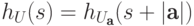 h_U(s)=h_{U_{\textbf{a}}}
(s+|\textbf{a}|)