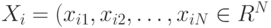 X_i=(x_{i1}, x_{i2}, \dots, x_{iN} \in R^N