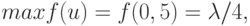 max f(u) = f(0, 5) = \lambda  / 4,