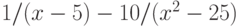 1/(x-5)-10/(x^2-25)