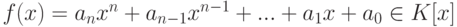 f(x)=a_nx^n+a_{n-1}x^{n-1}+...+a_1x+a_0\in K[x]