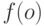 f(o)