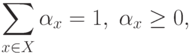 \sum_{x\in X}\alpha_x=1,\;\alpha_x\geq 0,