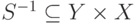S^{-1}\subseteq Y \times X