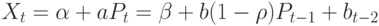 X_t=\alpha+aP_t=\beta+b(1- \rho)P_{t-1}+b \rhoP_{t-2} 