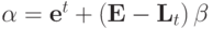 \alpha = {\bf{e}}^t + \left( {{\bf{E}}- {\bf{L}}_t }\right)\beta 
