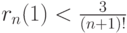 r_{n}(1)<\frac{3}{(n+1)!}