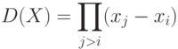 D(X)=\prod\limits_{j>i}(x_j-x_i)