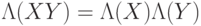 \Lambda(XY)=\Lambda(X)\Lambda(Y)