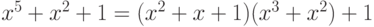 x^5+x^2+1=(x^2+x+1)(x^3+x^2)+1