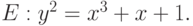 E: y^2 = x^3 + x + 1.