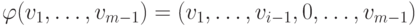 \phi (v_1,\dots,v_{m-1})=
(v_1,\dots,v_{i-1},0,\dots,v_{m-1})