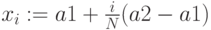 x_i:=a1+\frac{i}{N}(a2-a1)