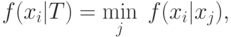 f(x_i |T) = \mathop {\min }\limits_j \;f(x_i |x_j ),