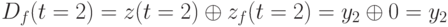 D_f(t=2)=z(t=2)\oplus z_f(t=2)=y_2\oplus 0=y_2