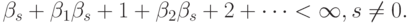 \beta _{s} + \beta _{1}\beta _{s} + 1 + \beta _{2}\beta _{s} + 2 +\dots < \infty , s \ne 0.