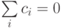 \sum\limits_i {c_i }  = 0