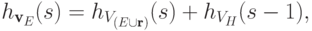 h_{\textbf{v}_E}(s)=h_{V_{(E\cup\textbf{r})}}(s)
  +h_{V_H}(s-1),