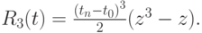 $  R_3 (t) = \frac{{(t_n - t_0 )}^3 }{2}(z^3 - z).  $