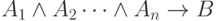 A_{1} \wedge  A_{2}\dots  \wedge  A_{n} \to  B