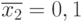 $\overline {x_{2}}=0,1$