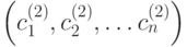 \left( c_1^{(2)}, c_2^{(2)}, \ldots c_n^{(2)} \right)