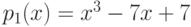 p_1(x)=x^3-7x+7