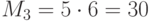 {M}_{3}=5 \cdot 6=30