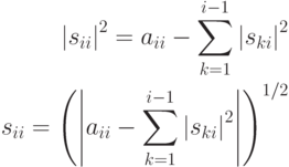 \begin{align*}
\left| s_{ii} \right|^2 =
a_{ii} - \sum\limits_{k = 1}^{i - 1} \left| s_{ki} \right|^2 \\
s_{ii} = \left(
\left|
a_{ii} - \sum\limits_{k = 1}^{i - 1}
\left|
s_{ki}
\right|^2
\right|
\right)^{1/2}
\end{align*}