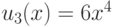 u_3(x) =
6x^{4}