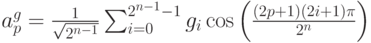 a_p^g=\frac{1}{\sqrt{2^{n-1}}}\sum_{i=0}^{2^{n-1}-1}g_i\cos\left(\frac{(2p+1)(2i+1)\pi}{2^n}\right)