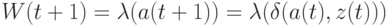 W(t+1)=\lambda(a(t+1))=\lambda(\delta( a(t), z(t)))