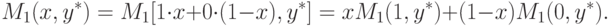 M_1(x, y^\ast) = M_1[1 \cdot x + 0 \cdot (1 - x), y^\ast] =
x M_1 (1, y^\ast) + (1 - x)M_1(0, y^\ast).