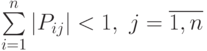 \sum\limits_{i=1}^{n}{\left| {{P}_{ij}} \right|}<1,\ j=\overline{1,n}