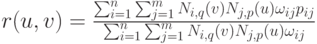 r(u,v)=\frac{\sum_{i=1}^n \sum_{j=1}^m N_{i,q}(v)N_{j,p}(u) \omega_{ij}p_{ij}}{\sum_{i=1}^n \sum_{j=1}^m N_{i,q}(v)N_{j,p}(u) \omega_{ij}}