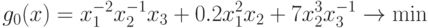 g_{0}(x) =
  x_{1}^{-2}x_{2}^{-1}x_{3}+0.2 x_{1}^{2}x_{2}+7 x_{2}^{3}x_{3}^{-1}\rightarrow\min