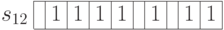 \begin{array}{c|c|c|c|c|c|c|c|c|c|c|}
\cline{2-11}
s_{12} & & 1 & 1 & 1 & 1 & & 1 & & 1 & 1 \\
\cline{2-11}
\end{array}