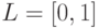 L=[0,1]