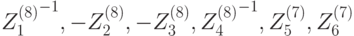 {Z_1^{(8)}}^{-1},-Z_2^{(8)},-Z_3^{(8)},{Z_4^{(8)}}^{-1},Z_5^{(7)},Z_6^{(7)}