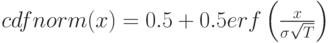 cdfnorm(x)=0.5+0.5erf \left( \frac x {\sigma \sqrt T \right)}