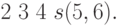 2\ 3\ 4\ s(5,6).