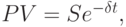PV=Se^{-\delta t},