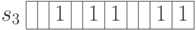 \begin{array}{c|c|c|c|c|c|c|c|c|c|c|}
\cline{2-11}
s_3 & & & 1& & 1 & 1 & & & 1 & 1 \\
\cline{2-11}
\end{array}