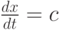 $   \frac{dx}{dt} = c   $